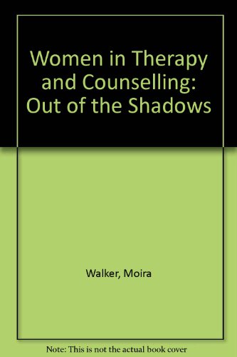 Women in Therapy and Counselling: Out of the Shadows (9780335093762) by Walker, Moira