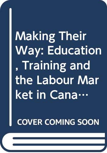 Stock image for Making Their Way: Education, Training and the Labour Market in Canada and Britain for sale by Buchpark