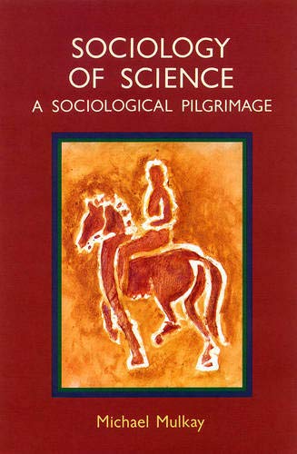 Stock image for Sociology of Science: A Sociological Pilgrimage for sale by G. & J. CHESTERS