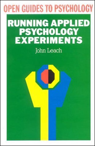 Running Applied Psychology Experiments (Open Guides to Psychology) (9780335094820) by Leach, John