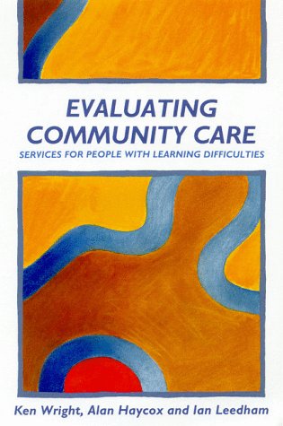 Stock image for Evaluatiing Community Care : Services for People with Learning Difficulties for sale by Better World Books Ltd