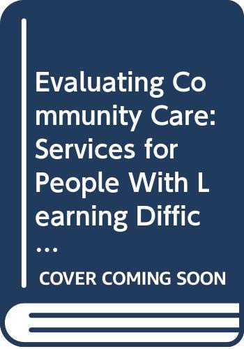 Stock image for Evaluatiing Community Care : Services for People with Learning Difficulties for sale by Better World Books Ltd
