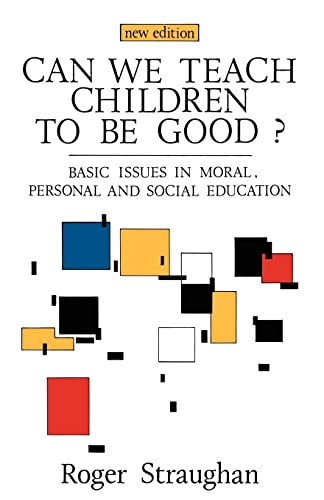 Imagen de archivo de Can We Teach Children to Be Good? : Basic Issues in Moral, Personal and Social Education a la venta por Better World Books Ltd