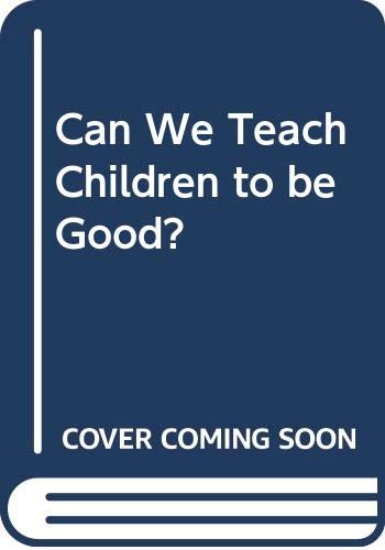 Imagen de archivo de Can We Teach Children to be Good? a la venta por WorldofBooks