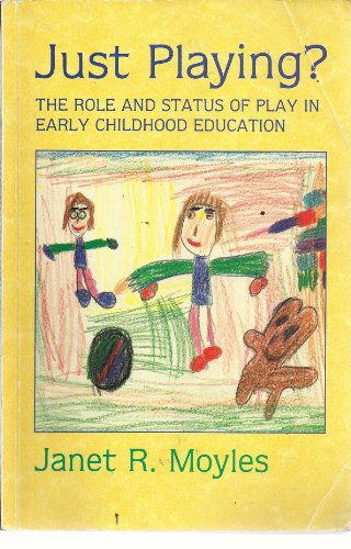 Stock image for Just Playing? : The Role and Status of Play in Early Childhood Education for sale by Better World Books Ltd