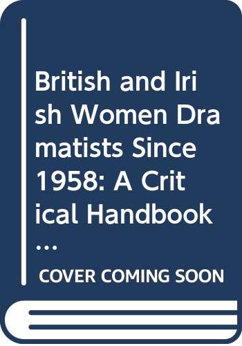 Beispielbild fr British and Irish Women Dramatists since 1958 : A Critical Handbook zum Verkauf von Better World Books