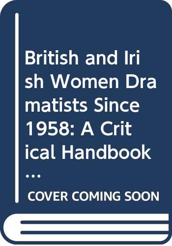 Stock image for British and Irish Women Dramatists Since 1958: A Critical Handbook (Gender in Writing) for sale by medimops