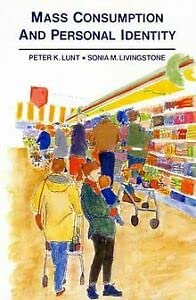 Mass Consumption and Personal Identity - Peter K. Lunt; Sonia M. Livingstone