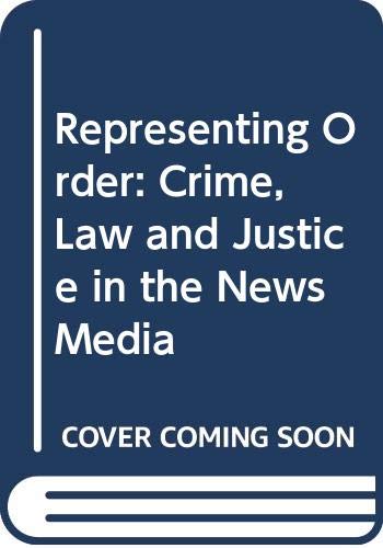 Stock image for Representing Order: Crime, Law and Justice in the News Media for sale by Reuseabook