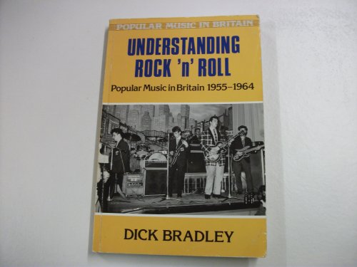 Stock image for Understanding Rock 'N' Roll : Popular Music in Britain, 1955-1964 for sale by Better World Books