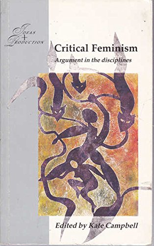 Beispielbild fr Critical Feminism: Argument in the Disciplines (Ideas & production) zum Verkauf von AwesomeBooks