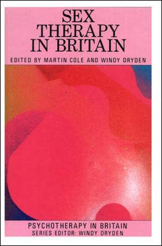 Sex Therapy in Britain (Psychotherapy in Britain) (9780335098385) by Cole, Martin