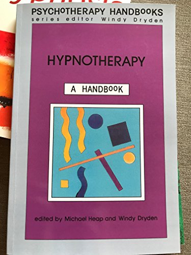 Hypnotherapy: A Handbook (Psychotherapy Handbooks) - Michael Heap