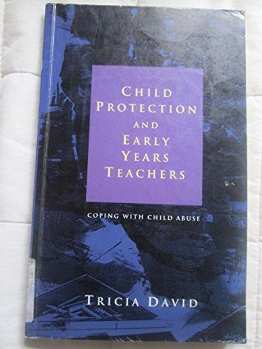 Child Protection and Early Years Teachers: Coping With Child Abuse (9780335098941) by David, Tricia