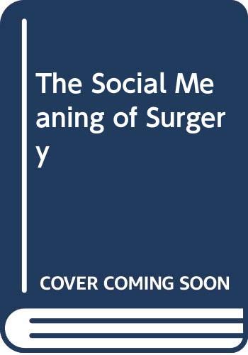 Stock image for THE SOCIAL MEANING OF SURGERY for sale by WorldofBooks