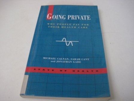 Beispielbild fr Going Private: Why People Pay for Their Health Care (State of Health) zum Verkauf von AwesomeBooks
