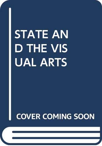 Beispielbild fr The State and the Visual Arts: A Discussion of State Intervention in the Visual Arts in Britain, 1760-1981 zum Verkauf von Anybook.com