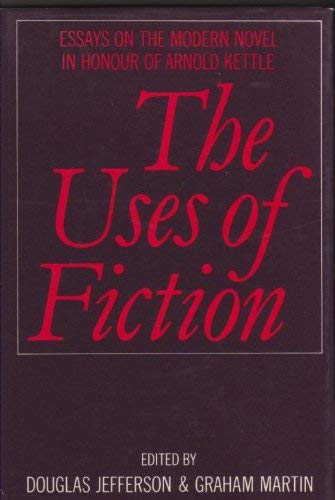 Beispielbild fr The Uses of Fiction: Essays on the Modern Novel in Honour of Arnold Kettle zum Verkauf von Anybook.com