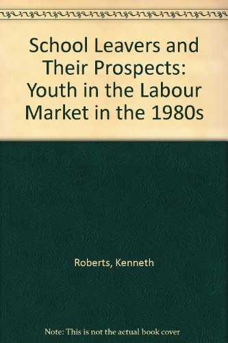 Beispielbild fr School Leavers and Their Prospects: Youth and the Labour Market in the 1980's zum Verkauf von WorldofBooks