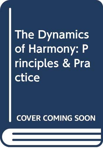 Beispielbild fr The Dynamics of Harmony : Principles and Practice zum Verkauf von Better World Books