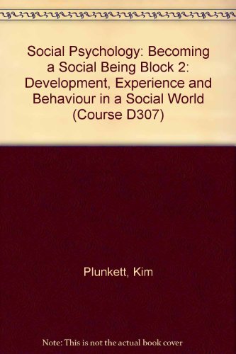 Social Psychology: Becoming a Social Being Block 2: Development, Experience and Behaviour in a Social World (Course D307) (9780335122226) by Plunkett, Kim