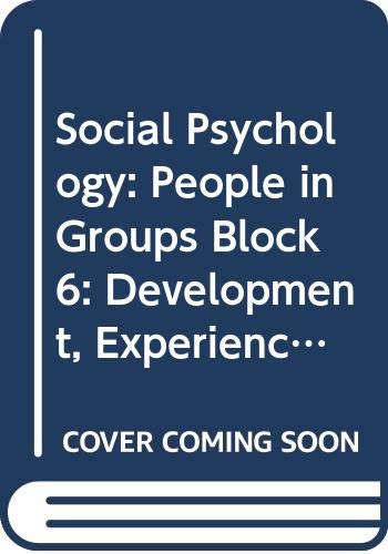 Beispielbild fr Social Psychology: People in Groups Block 6: Development, Experience and Behaviour in a Social World (Course D307) zum Verkauf von WorldofBooks