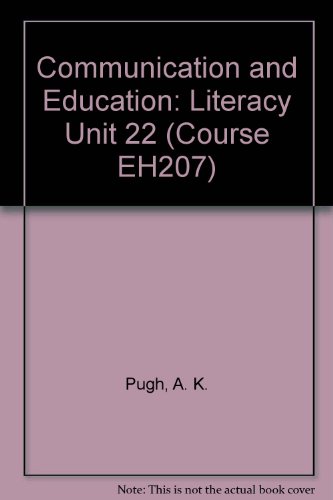 Communication and Education: Literacy Unit 22 (Course EH207) (9780335133727) by A K Pugh