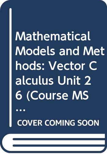 Mathematical Models and Methods: Vector Calculus Unit 26 (Course MST204) (9780335140558) by John Berry