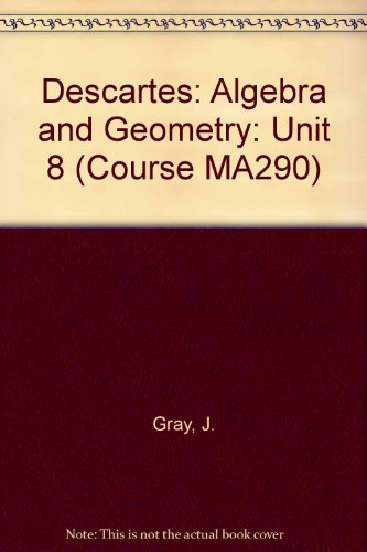 Descartes: Algebra and Geometry: Unit 8 (Course MA290) (9780335142521) by J. Gray