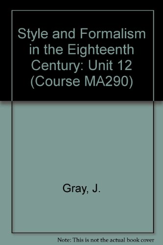 Style and Formalism in the Eighteenth Century: Unit 12 (Course MA290) (9780335142569) by J. Gray