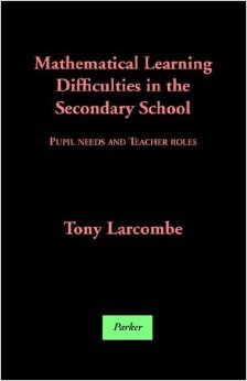 Stock image for Mathematical Learning Difficulties in the Secondary School : Pupil Needs and Teacher Roles for sale by Better World Books: West