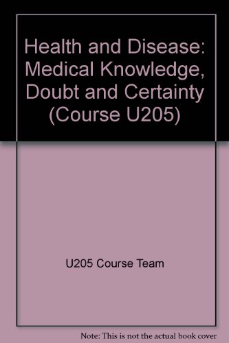Health and Disease: Medical Knowledge, Doubt and Certainty (Course U205)
