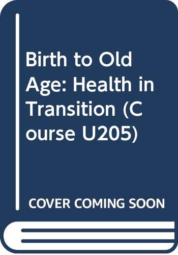 Stock image for Birth to Old Age: Health in Transition: Book 5 (Course U205) for sale by WorldofBooks