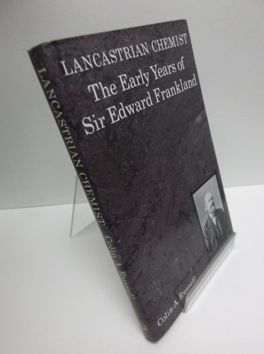 Stock image for Lancastrian Chemist: The early years of Sir Edward Frankland. for sale by Ted Kottler, Bookseller