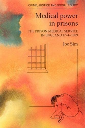 Stock image for Medical Power in Prisons : The Prison Medical Service in England, 1774-1988 for sale by Better World Books Ltd