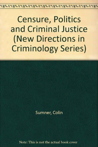 Stock image for Censure, Politics, and Criminal Justice (New Directions in Criminology Series) for sale by Mispah books