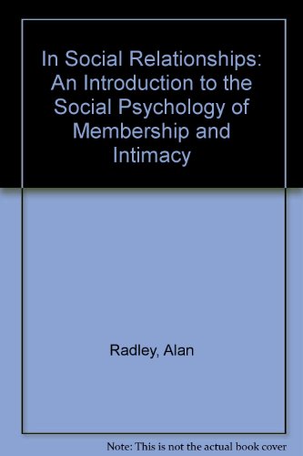 Beispielbild fr In Social Relationships: An Introduction to the Social Psychology of Membership and Intimacy zum Verkauf von WorldofBooks