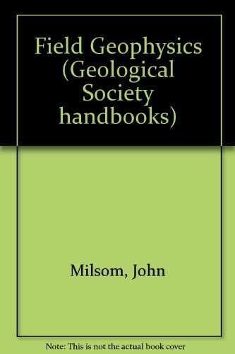 Imagen de archivo de Field geophysics (The Geological Society of London handbook series) a la venta por PAPER CAVALIER US