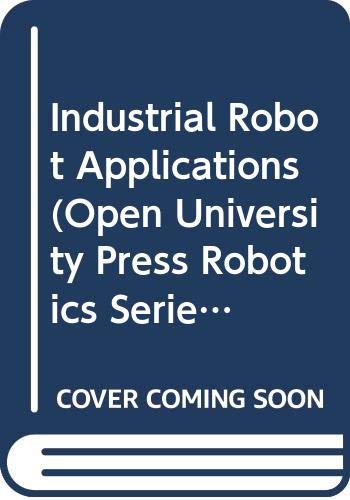 9780335154050: Industrial Robot Applications (Open University Press Robotics Series)