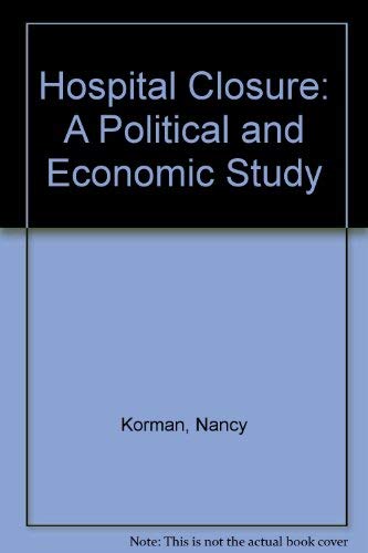 9780335154296: Hospital Closure: A Political and Economic Study