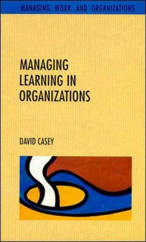 Imagen de archivo de Managing Learning in Organizations (Managing Work and Organizations Series) a la venta por WorldofBooks