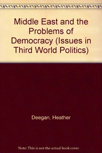 Stock image for THE MIDDLE EAST AND PROBLEMS OF DEMOCRACY. ISSUES IN THIRD WORLD POLITICS. for sale by Nicola Wagner