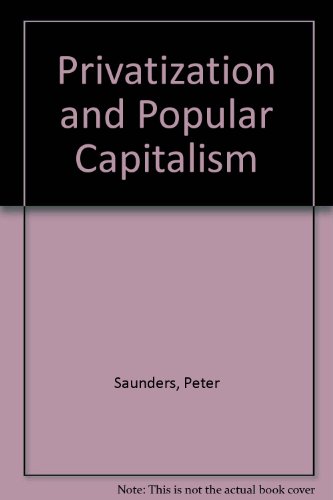 Privatization and Popular Capitalism (9780335157099) by Saunders, Peter R.; Harris, Colin