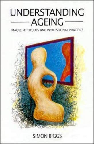 UNDERSTANDING AGEING : Images, Attitudes and Professional Practice