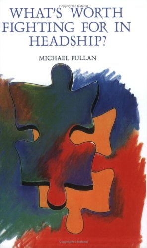 What's Worth Fighting for in a Headship: Strategies for Taking Charge of the Headship (9780335157549) by Fullan, Michael