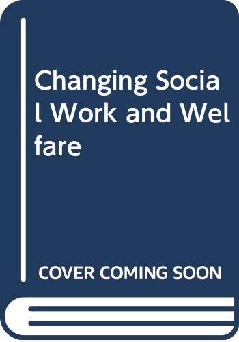 Stock image for Changing Social Work and Welfare for sale by AwesomeBooks