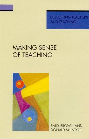 Making Sense of Teaching (Developing Teachers and Teaching) (9780335157952) by Brown & Mc
