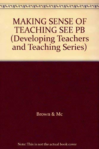 Making Sense Of Teaching See Pb (Developing Teachers And Teaching Series) (9780335157969) by Brown & Mc