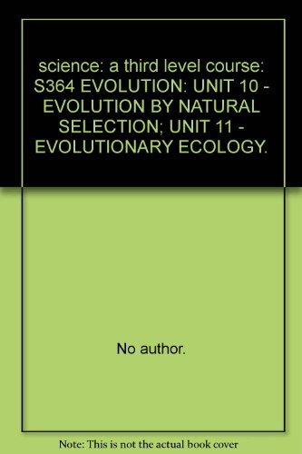 Beispielbild fr science: a third level course: S364 EVOLUTION: UNIT 10 - EVOLUTION BY NATURAL SELECTION; UNIT 11 - EVOLUTIONARY ECOLOGY. zum Verkauf von Cambridge Rare Books