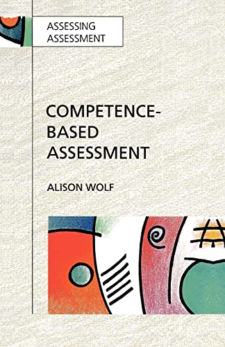 Competence-Based Assessment (Assessing Assessment) (9780335190232) by Wolf, Alison